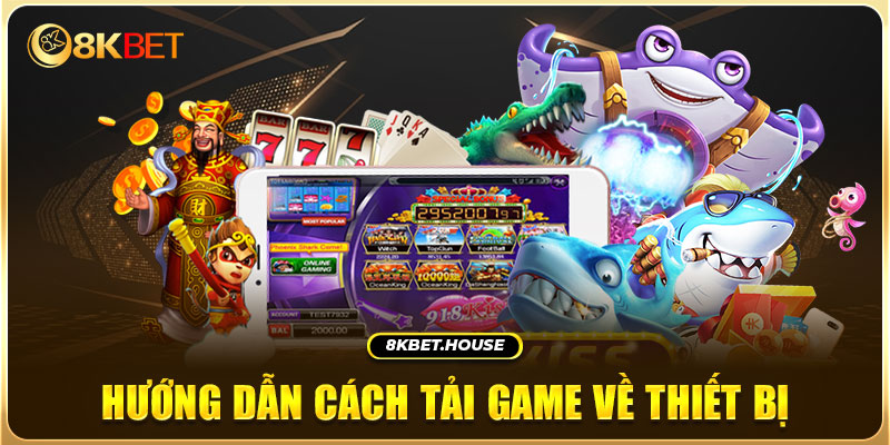 Hướng dẫn cách tải game về thiết bị